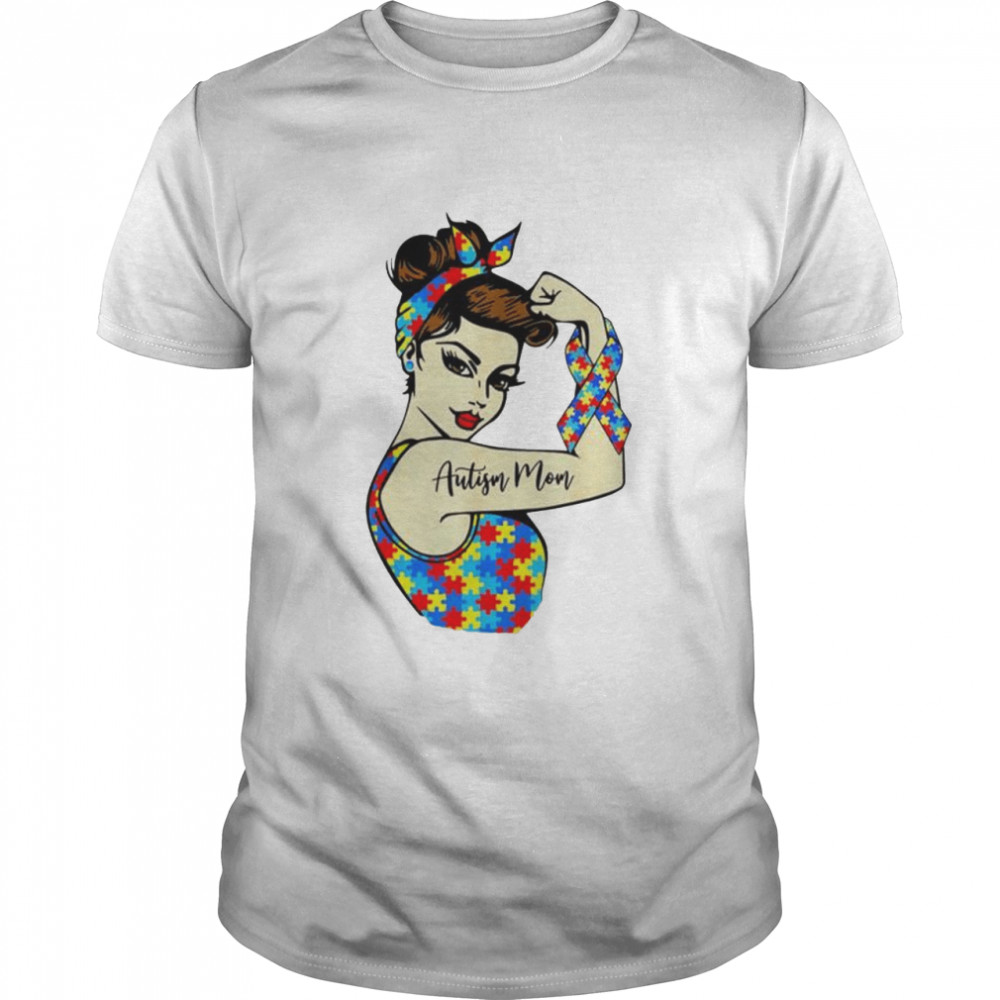 Autism Mom Unbreakable Rosie The Riveter Strong Woman Power Shirt