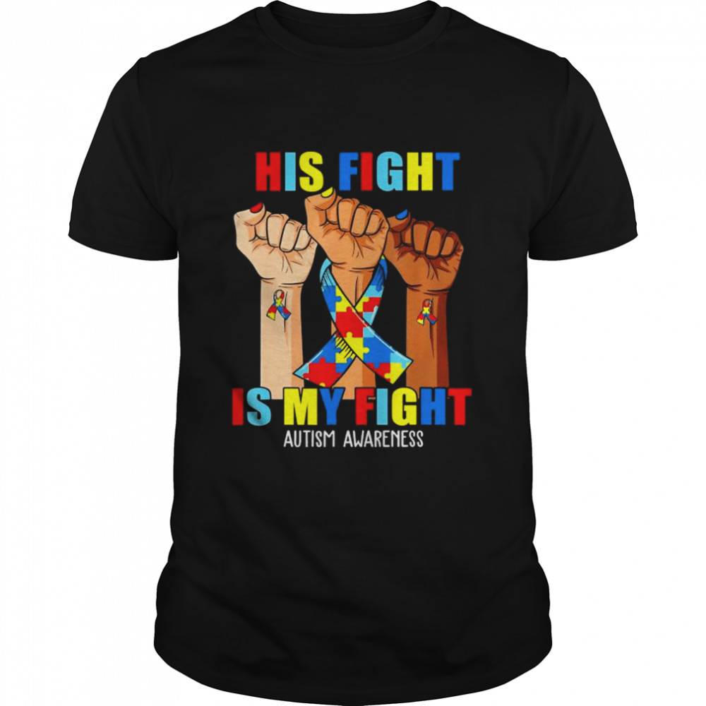 Hand His Fight Is My Fight Autism Awareness Autism Mom T-Shirt