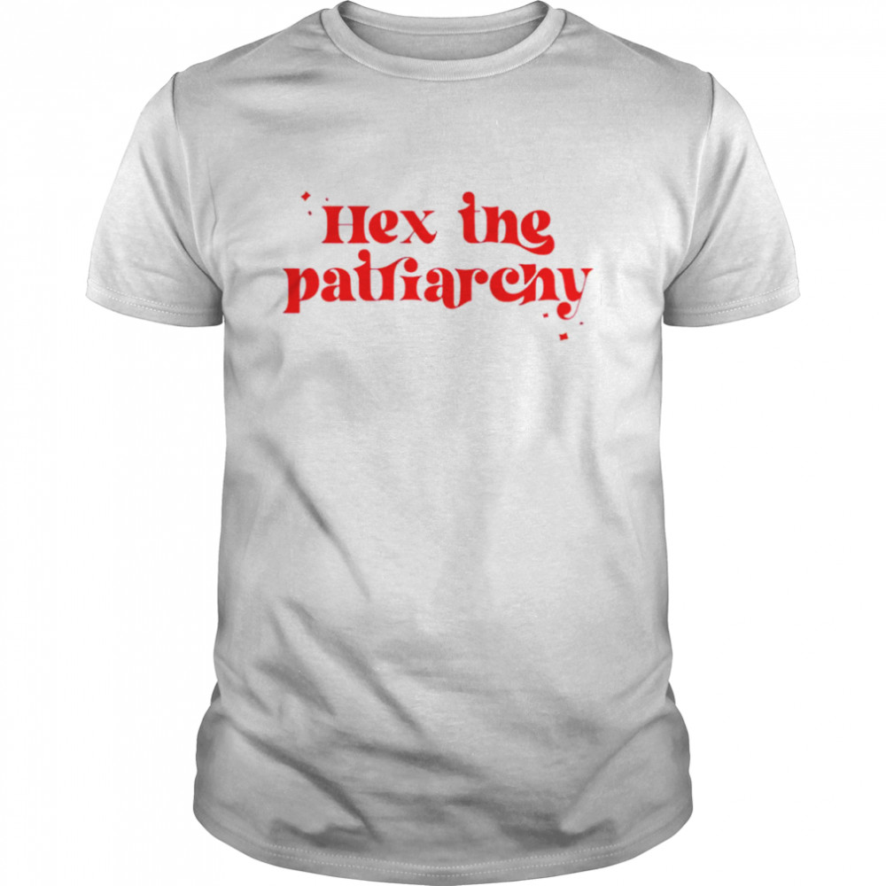 Hex the patriarchy shirt