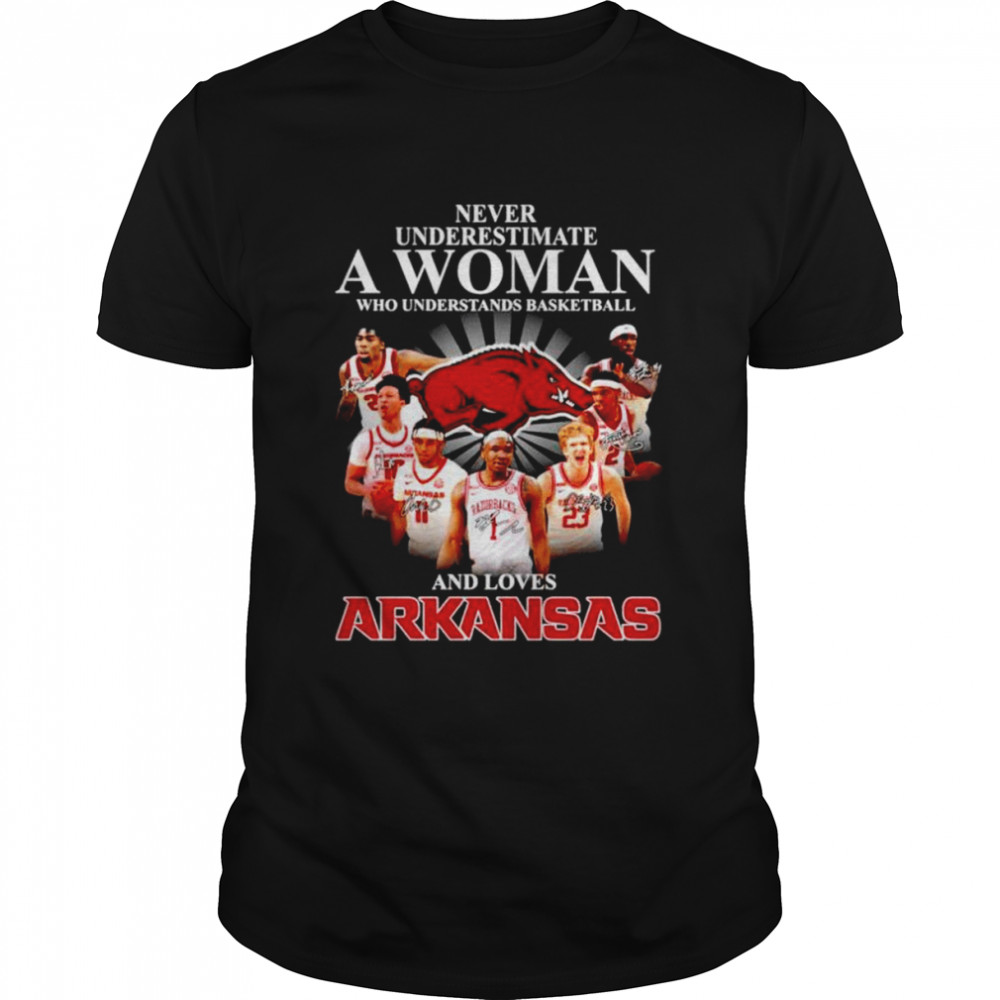 Never underestimate a woman who understands basketball and loves Arkansas Razorbacks signatures shirt