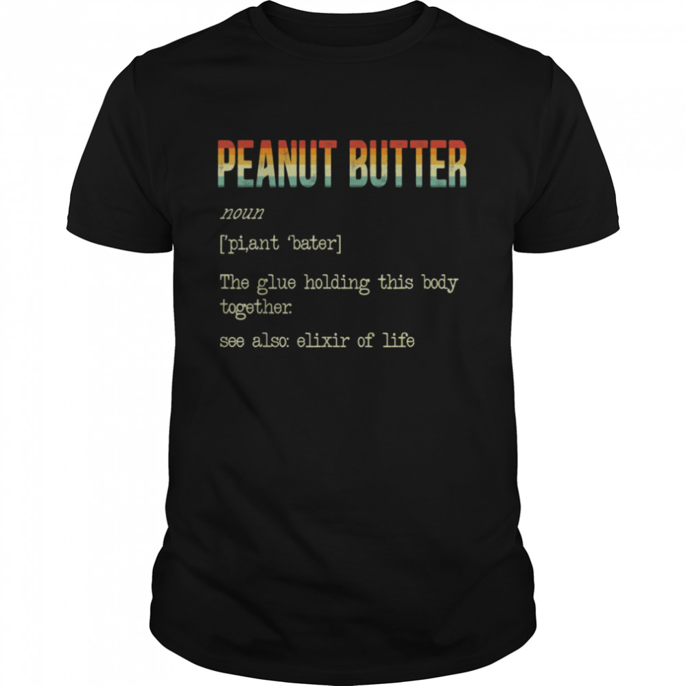 Peanut Butter Definition Food Foodie Delicious Spread Shirt