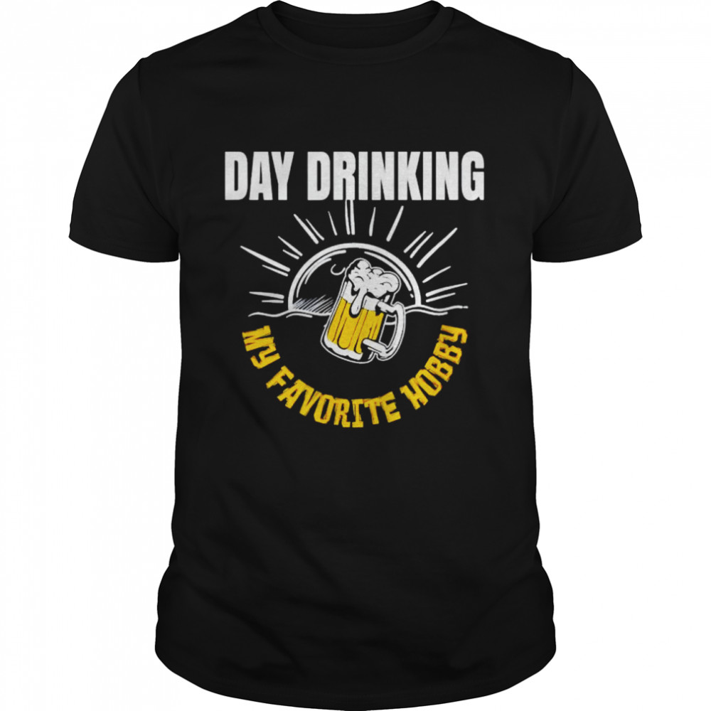 Beer day drinking my favorite hobby shirt