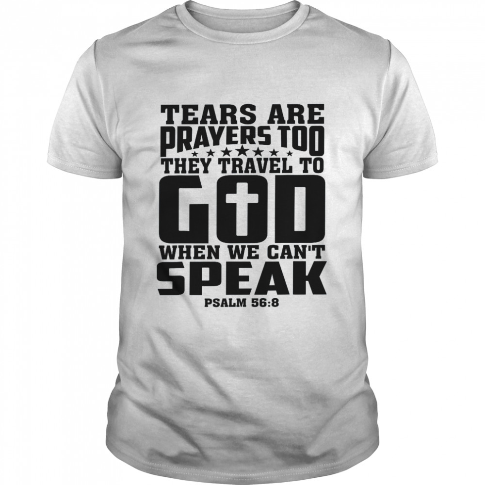 Cool Tears Are Prayers Too For Religious Shirt