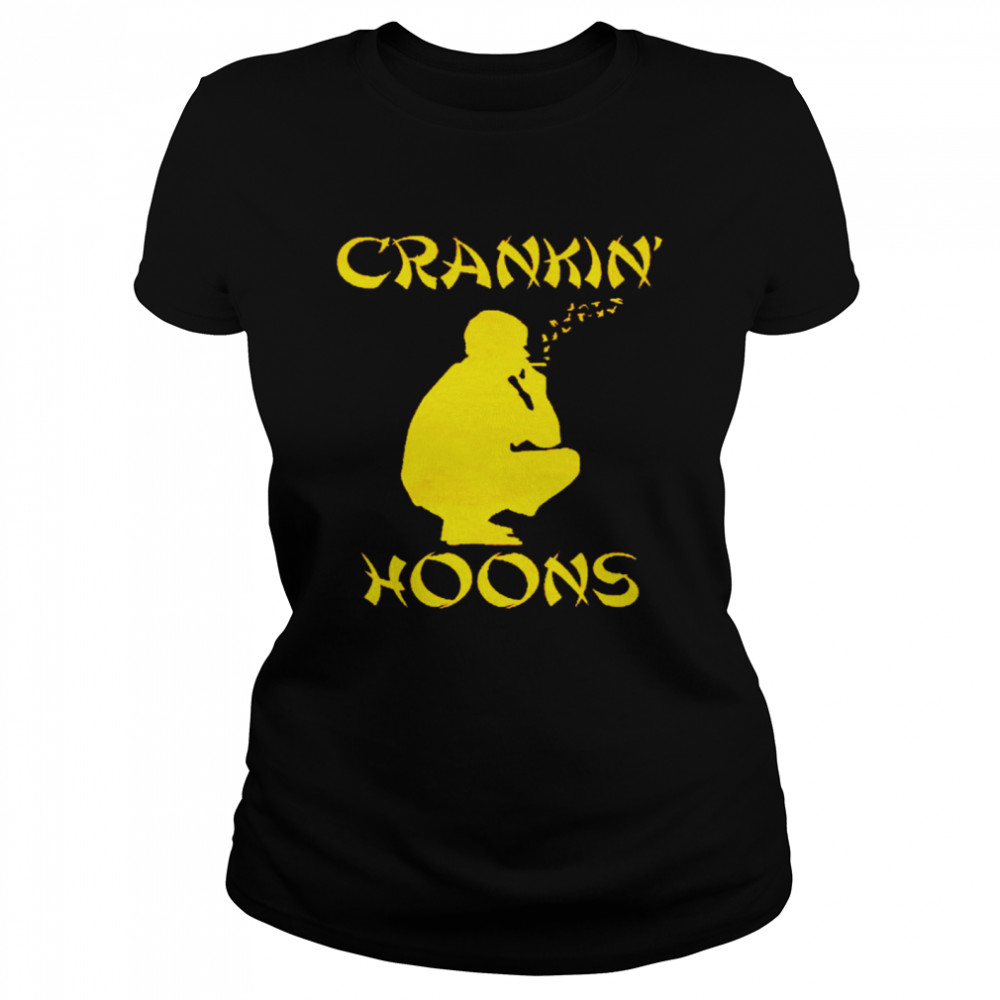 Crankin Hoons shirt Classic Women's T-shirt
