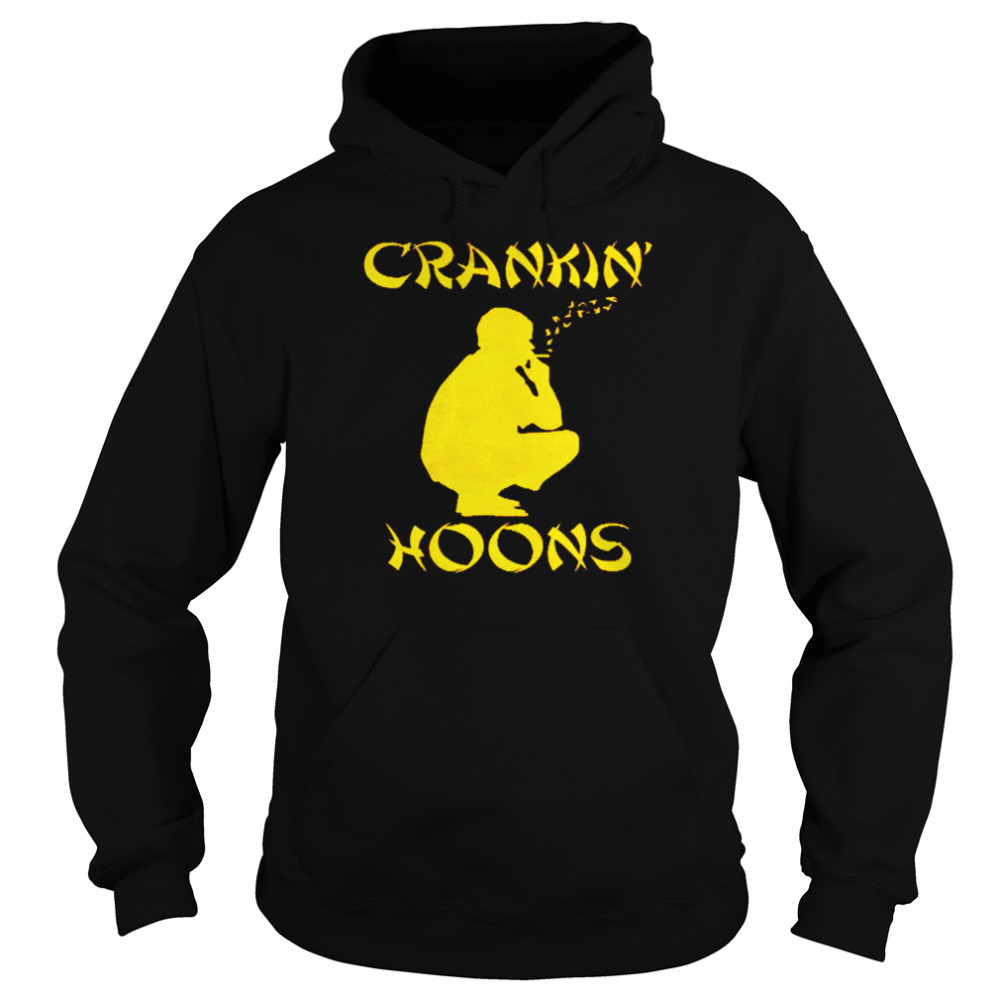 Crankin Hoons shirt Unisex Hoodie