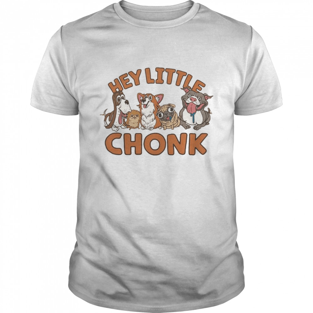 Hey Little Chonk Retro Dog Lover shirt