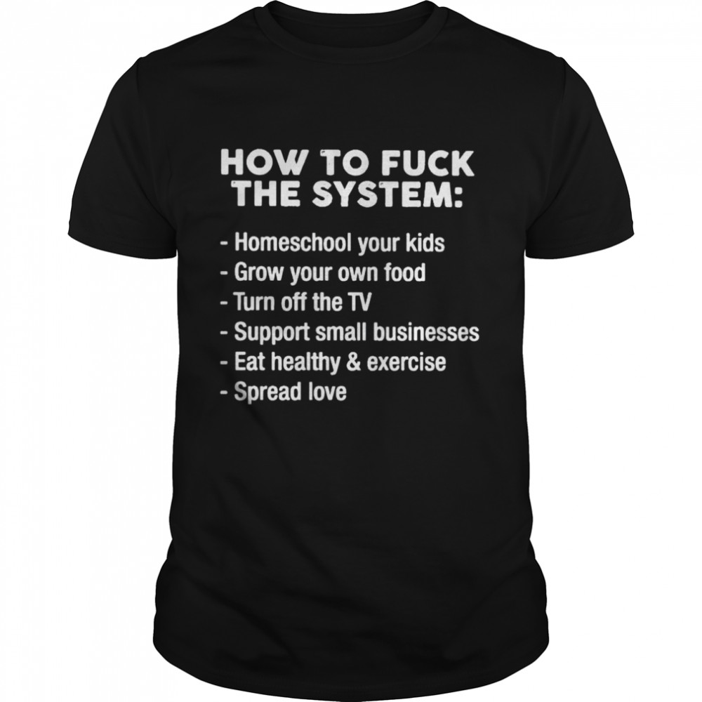 How to eff the system homeschool your kids shirt