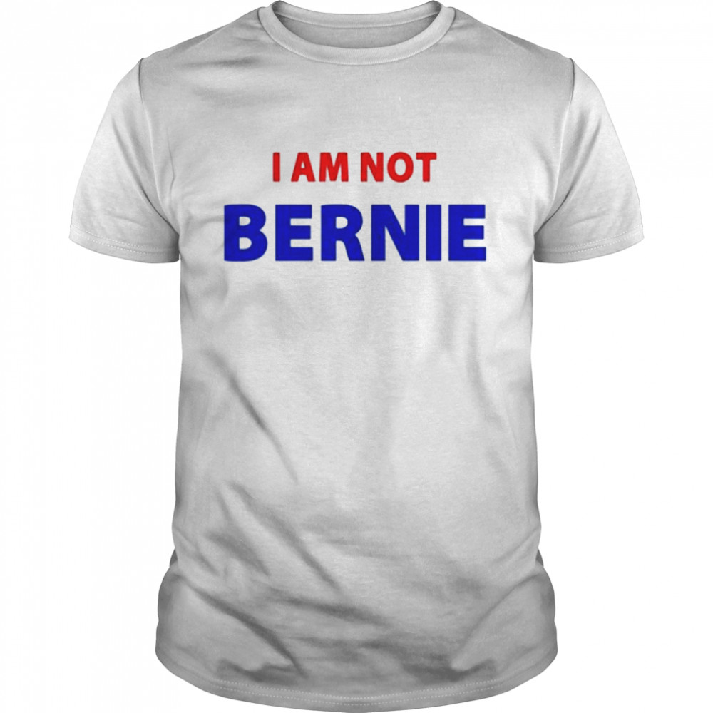 I am not bernie shirt