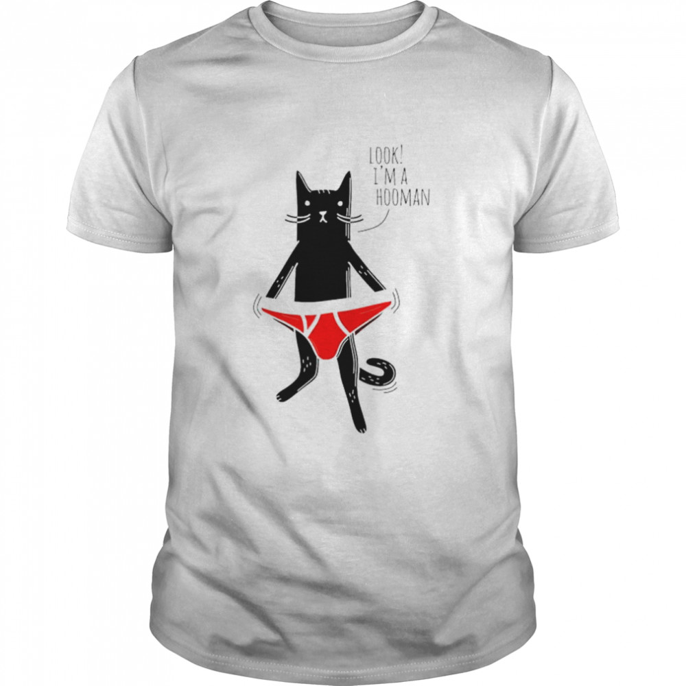 Look I’m A Hooman Black Cat Underpants T-Shirt