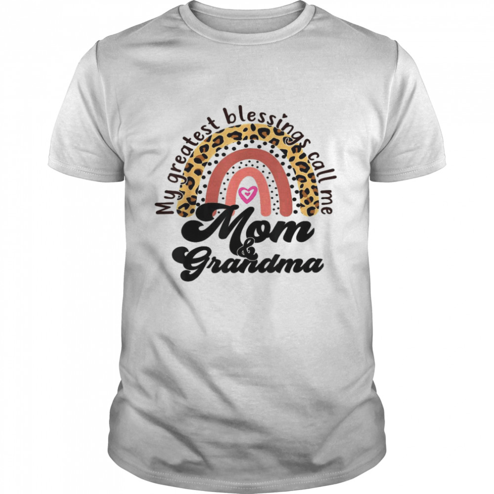 My Greatest Blessings Call Me Mom& Grandma Mom Grandma Shirt