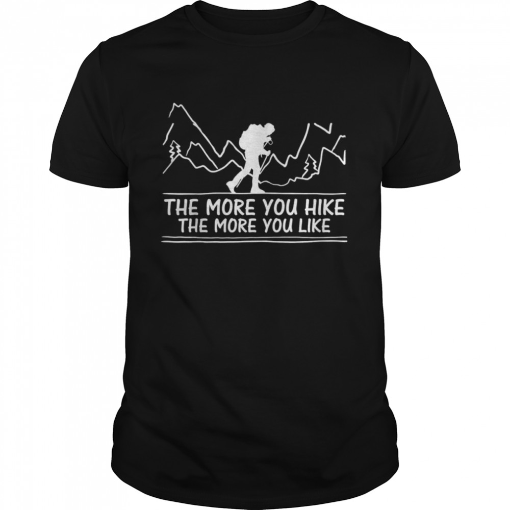 Outdoor Hiking Graphic Hiker In Mountains Or Nature Shirt