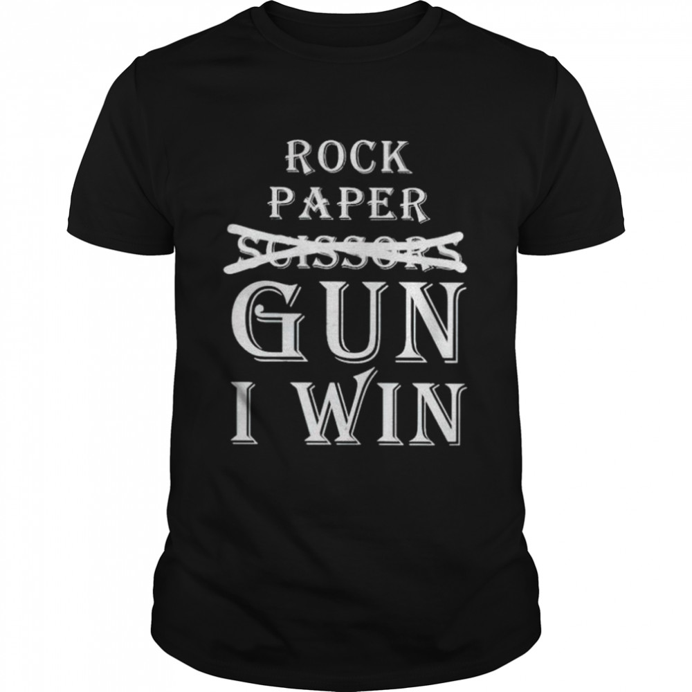 Rock paper gun I win shirt