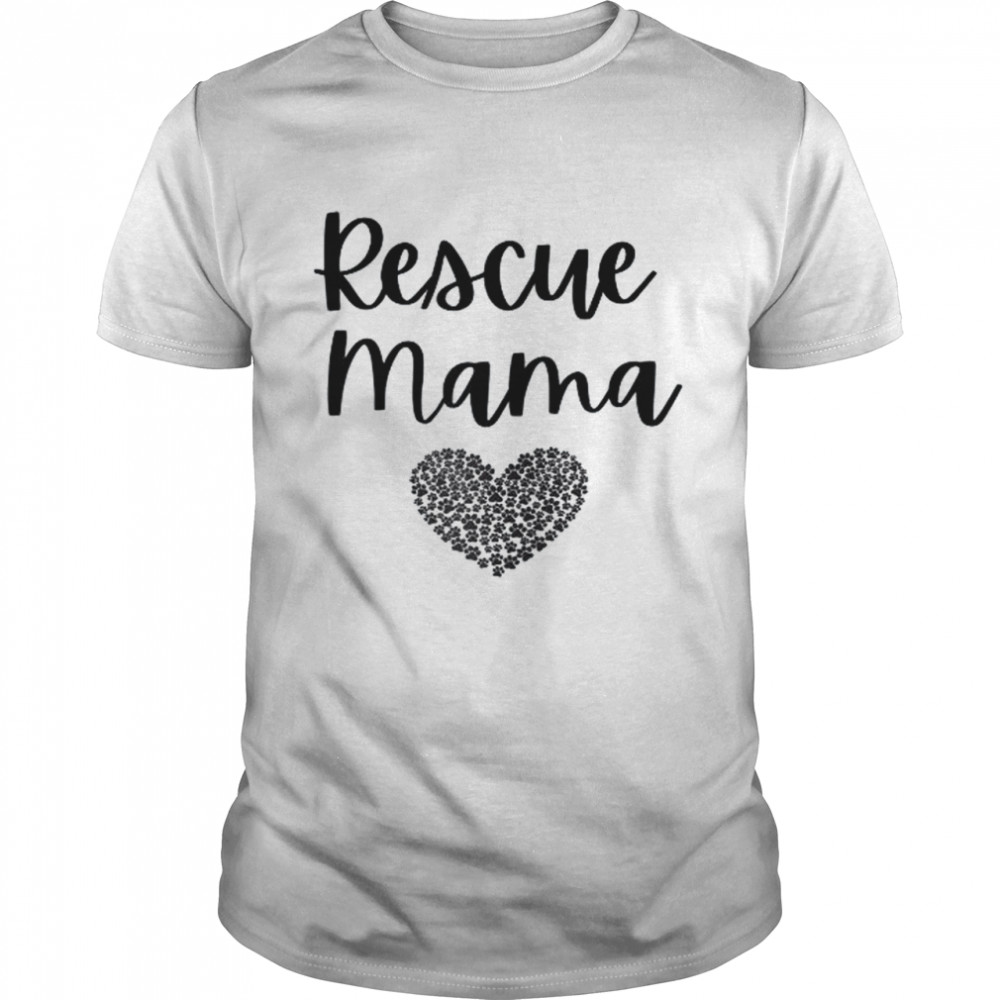 Womens Rescue Mama Dog Rescue Cat Rescue Animal Rescue Shirt