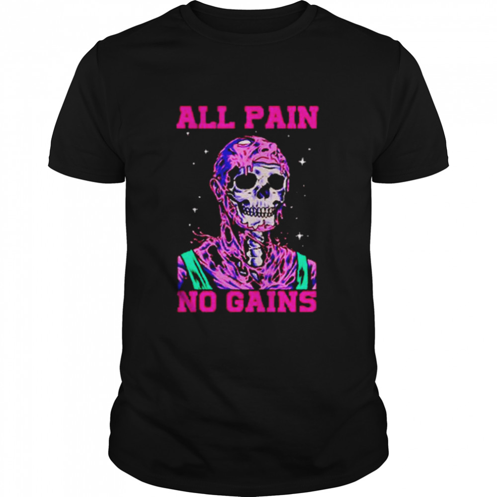 All pain no gains shirt