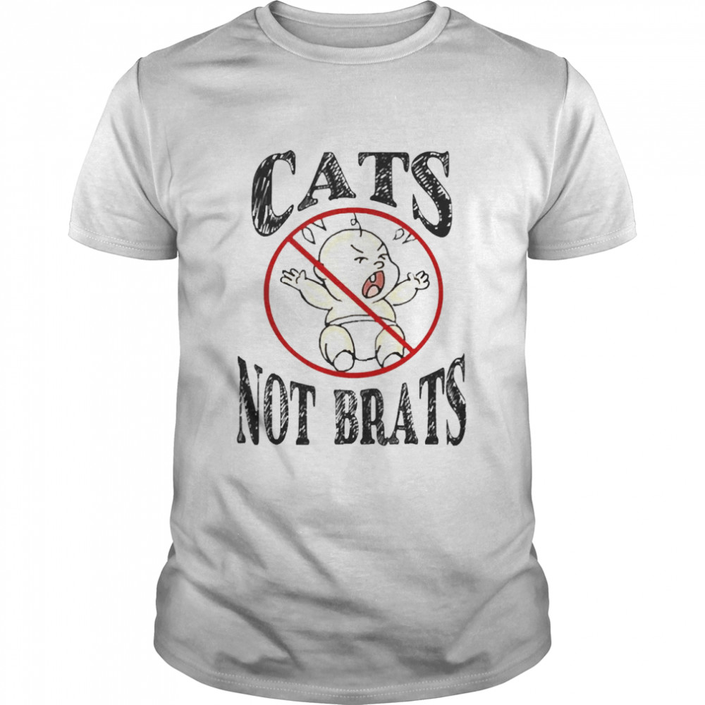 Cats Not Brats Shirt