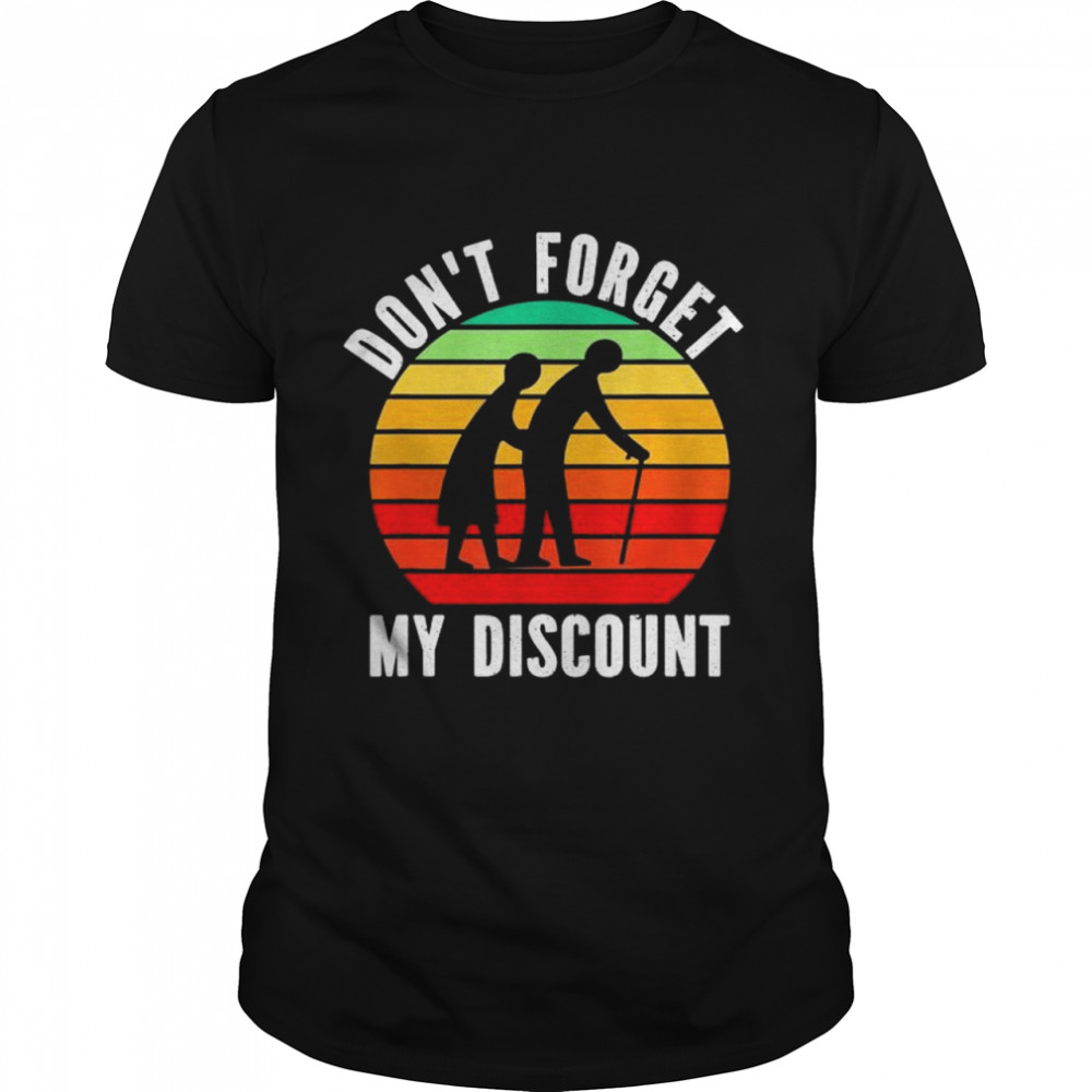 Don’t Forget My Discount T-Shirt