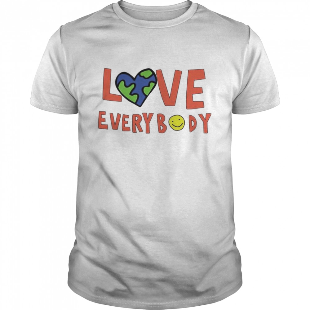 Earth love everybody shirt