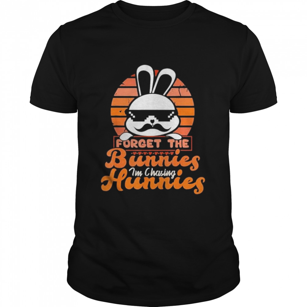 Forget The Bunnies Im Chasing Hunnies Funny Easter Toddler shirt