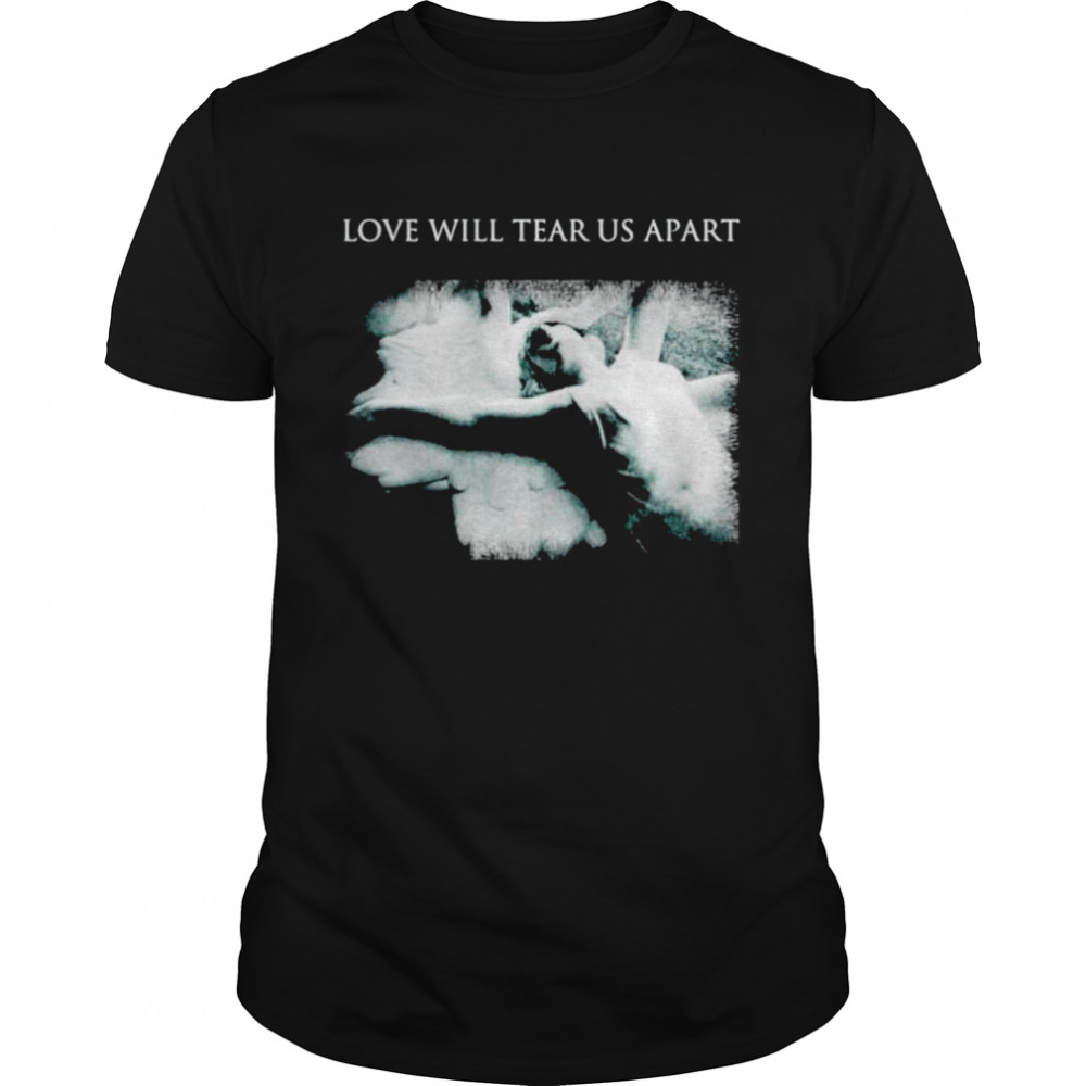 Love will tear us apart T-shirt