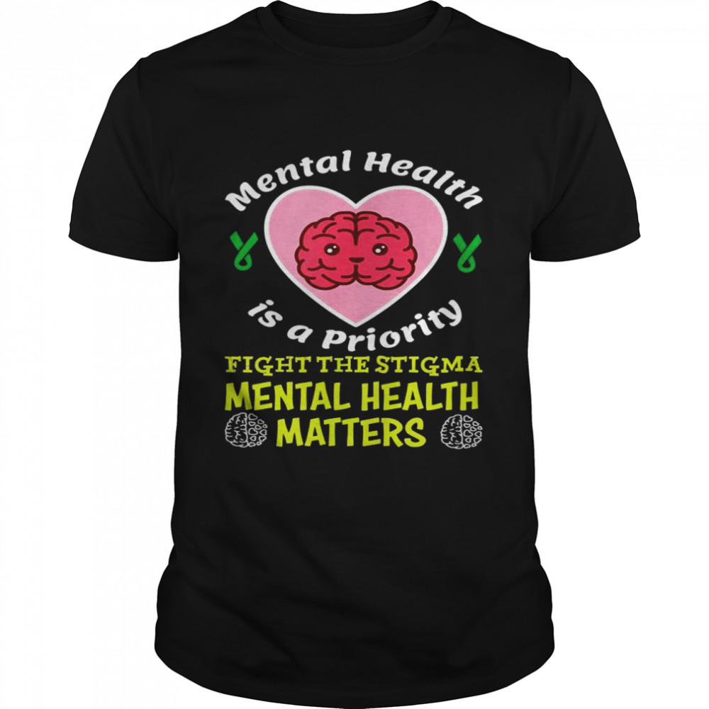 Mental Health Is a Prioritytal Health Matters Mind Shirt