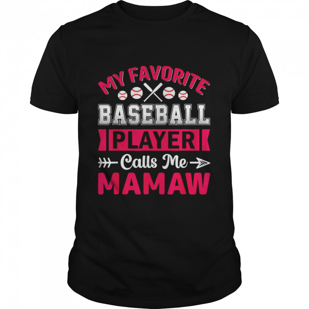 My favorite baseball player calls me Mawmaw Outfit Baseball Shirt