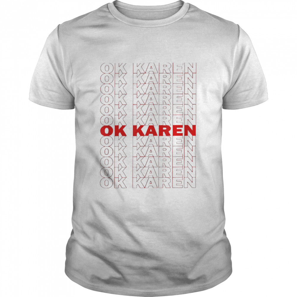 Okay Karen Plastic Bag Shirt