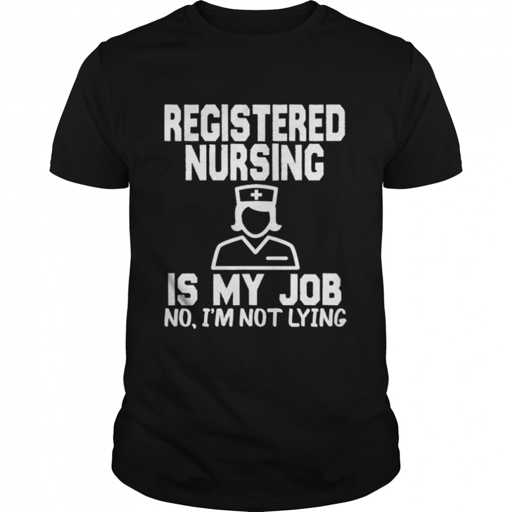 Registered Nursing Is My Job Fools Day Nurse Aepril Fools shirt