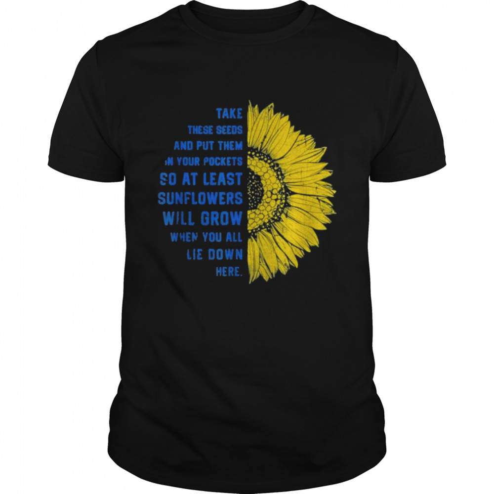 Sunflower Ukraine Flag Take These Seeds Stand With Ukraine shirt