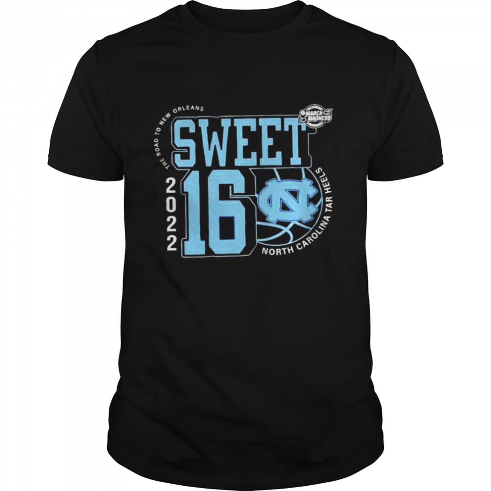 Unc North Carolina Tar Heels March Madness 2022 Ncaa Men’s Basketball Sweet 16 The Road To New Orleans T-Shirt