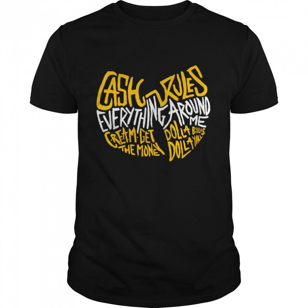 Wu-Tang cash rules everything around me shirt