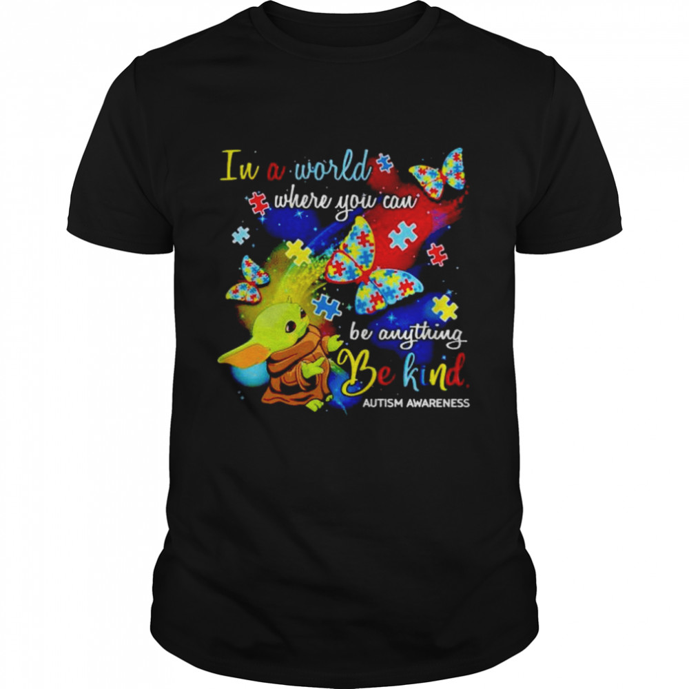 Baby Yoda Autism in a world where you can be anything shirt