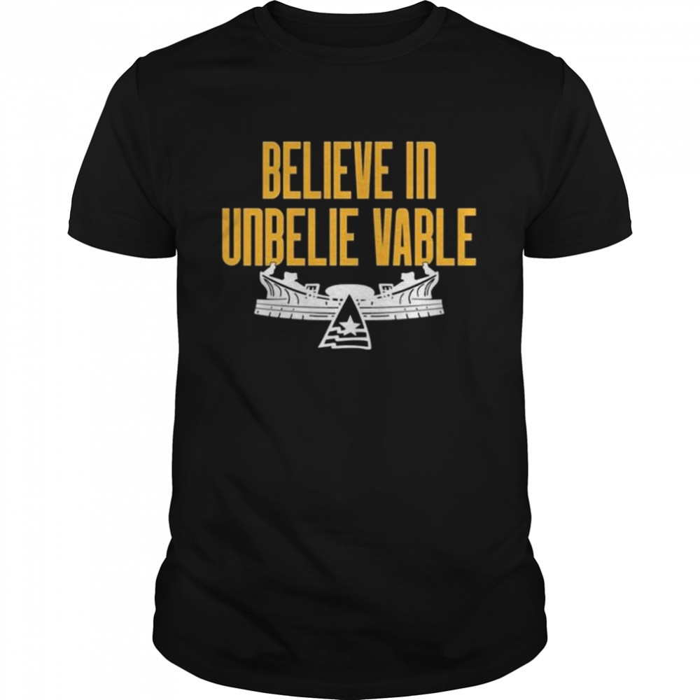 Believe in unbelie vable shirt