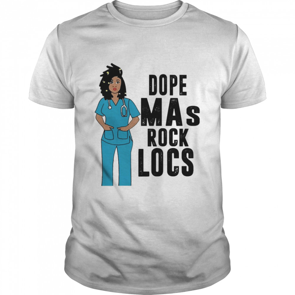 black Nurse Dope Medical Assistant Rock Locs Shirt