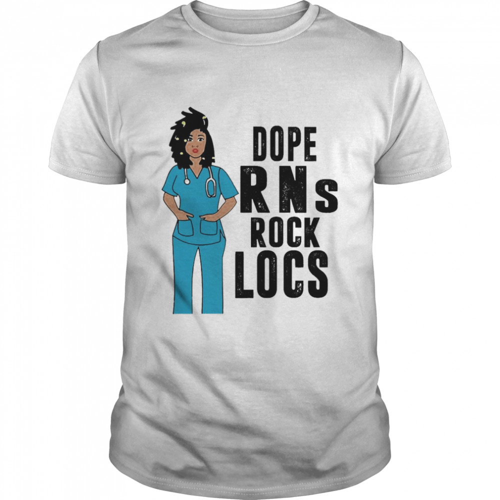 black Nurse Dope Registered Nurse Rock Locs Shirt