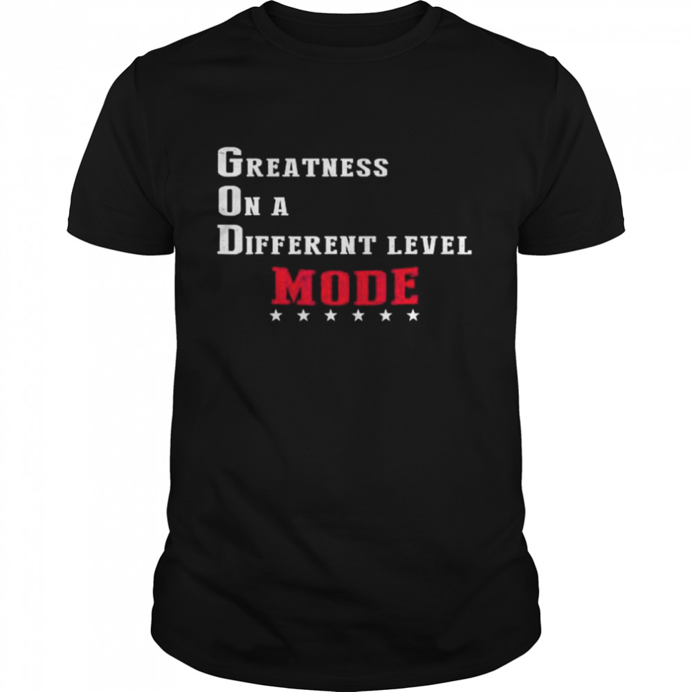 Greatness On A Different Level Mode T-Shirt