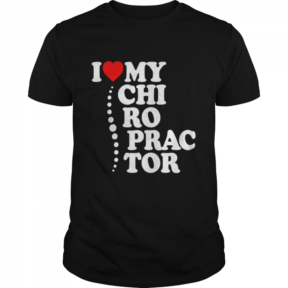 I Love My Chiropractor Heart Chiropractic Patients Family Shirt