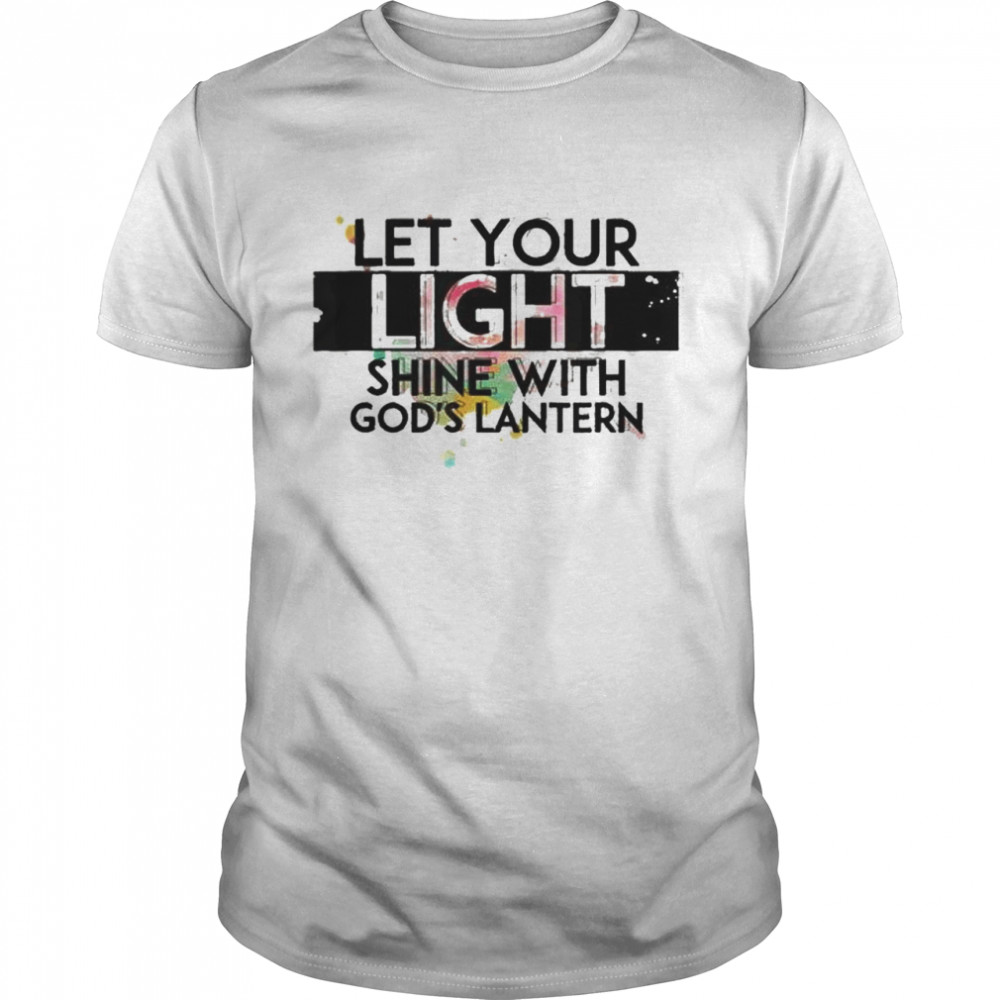 Inspiration-let your light shine with god’s lanterns shirt