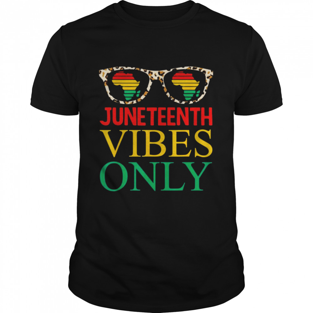 Juneteenth Vibes Only Black History Pride Juneteenth Shirt