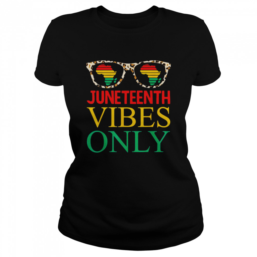 Juneteenth Vibes Only Black History Pride Juneteenth  Classic Women's T-shirt