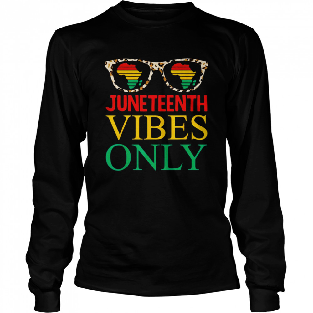 Juneteenth Vibes Only Black History Pride Juneteenth  Long Sleeved T-shirt