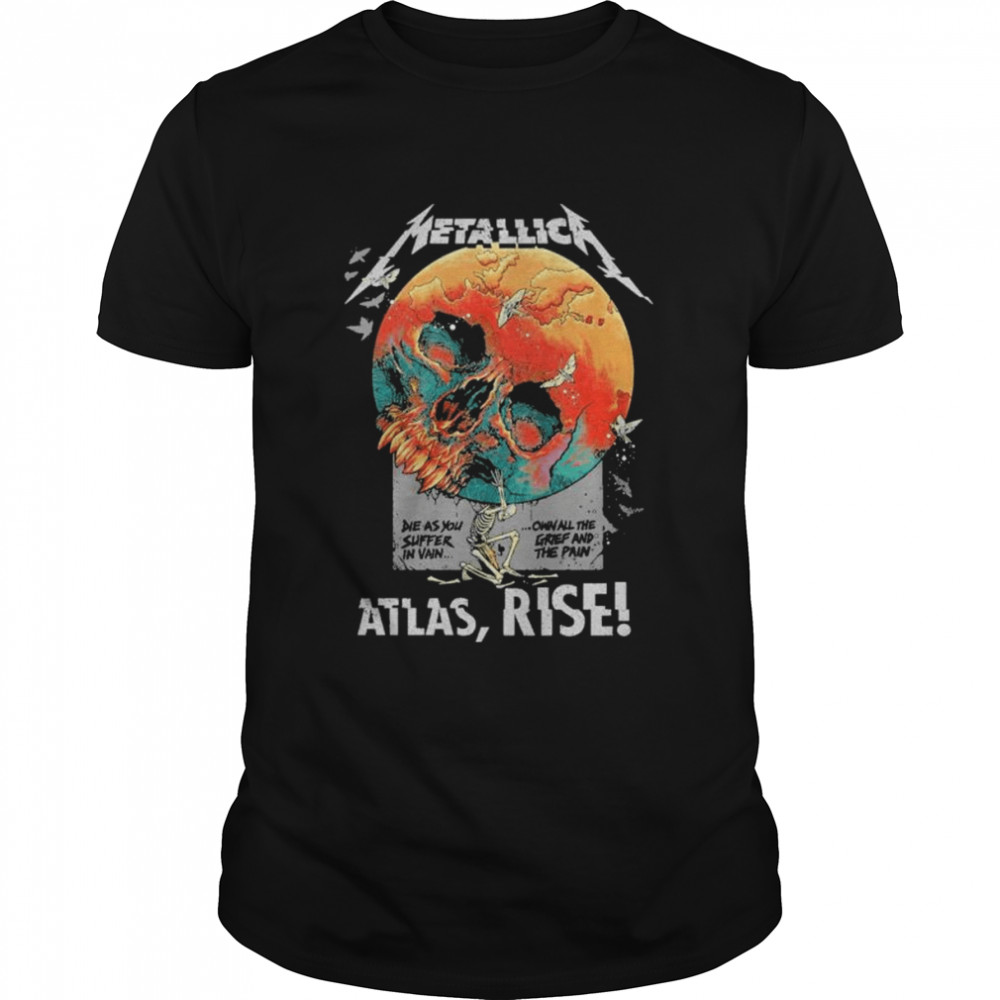 Metallica die as you suffer in vain own all the grief and the pain atlas rise shirt