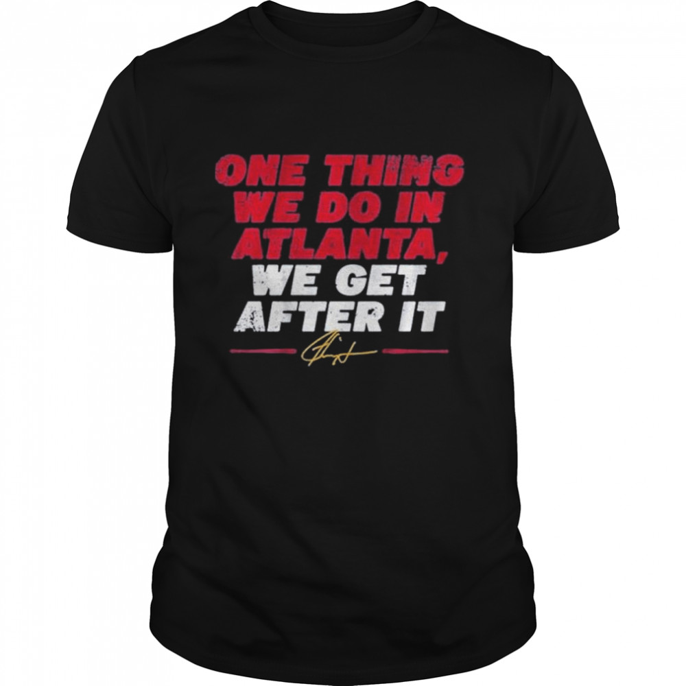 Ron Washington One Thing We Do In Atlanta We Get After It shirt