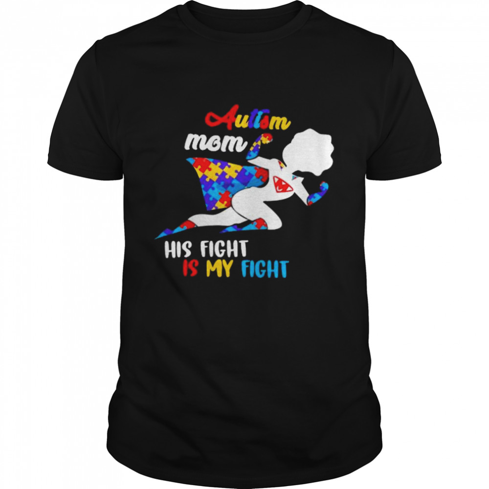 Superman Girl autism mom his fight is my fight shirt