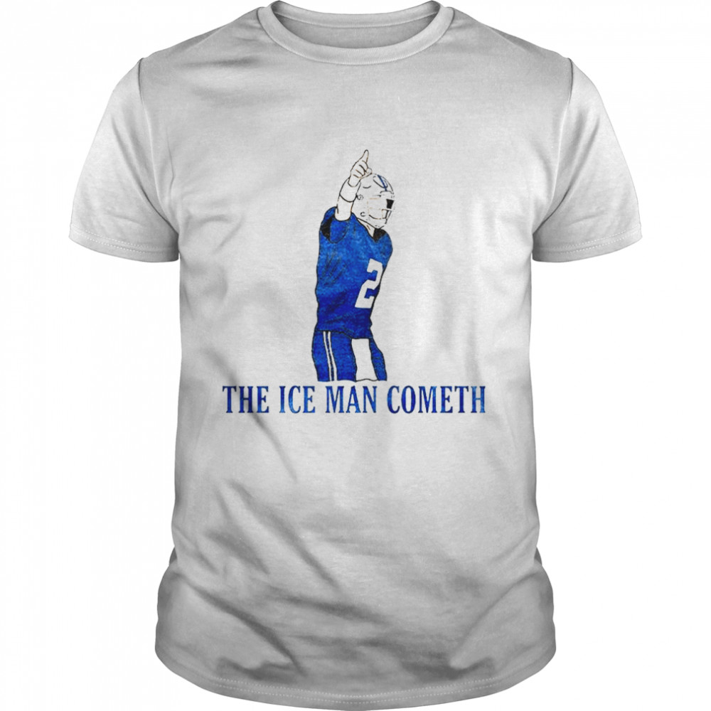 The ice man cometh shirt