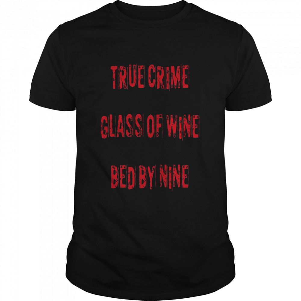 True crime glass of wine bed by nine shirt