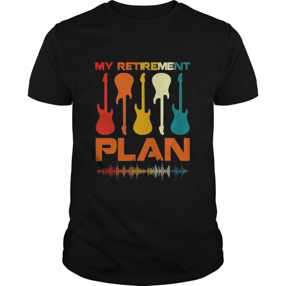 Vintage My Retirement Plan Guitar Lover Musicians shirt