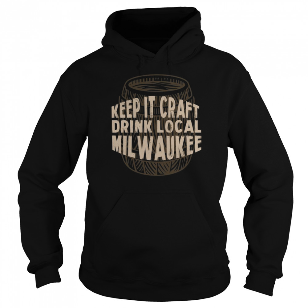 Keep it Craft Drink Local Milwaukee Beer Wisconsin  Unisex Hoodie