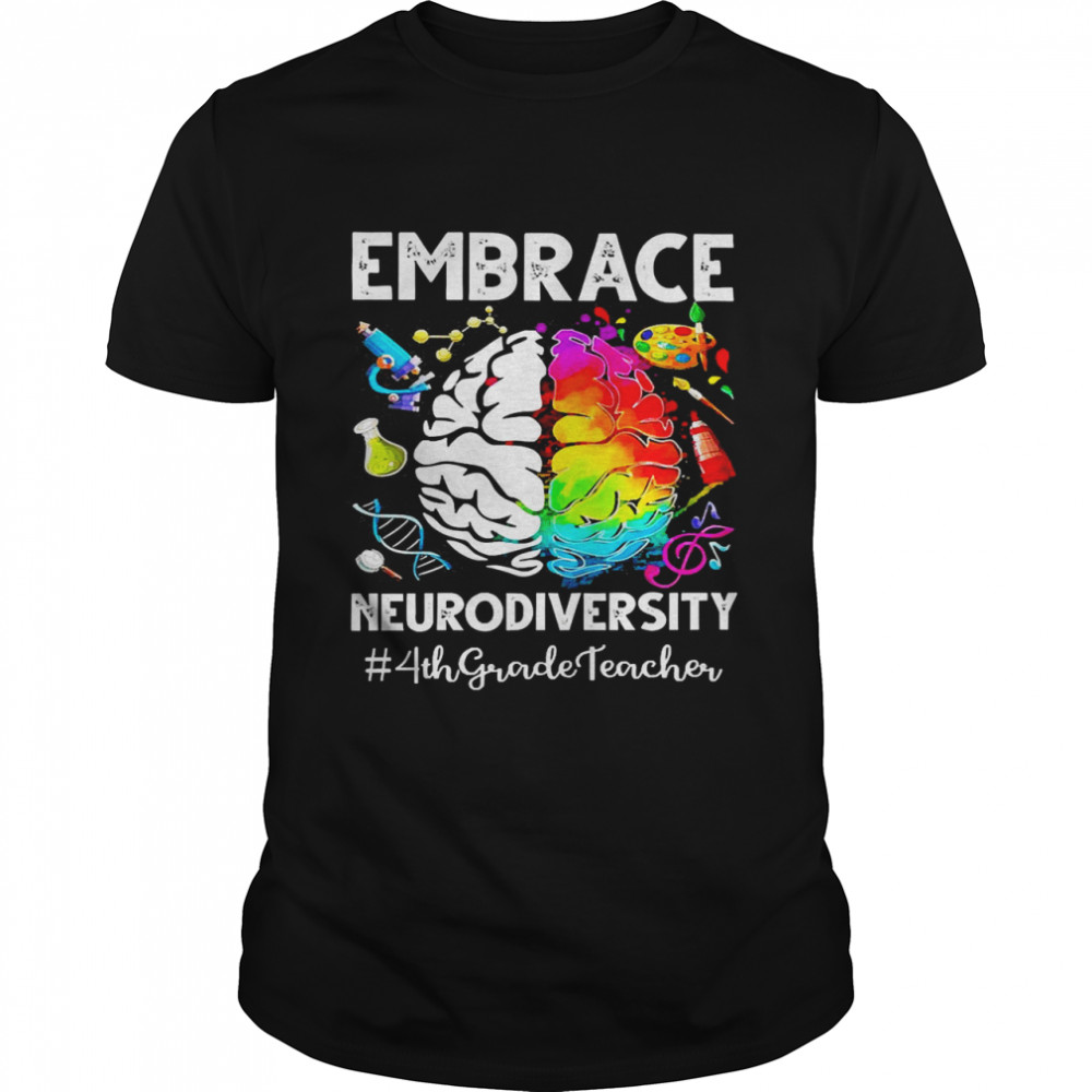 Autism Awareness Embrace Neurodiversity 4th Grade Teacher Shirt