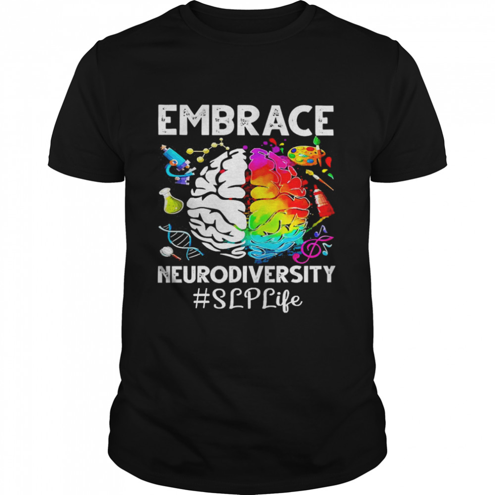 Autism Awareness Embrace Neurodiversity Speech Language Pathologist Life Shirt