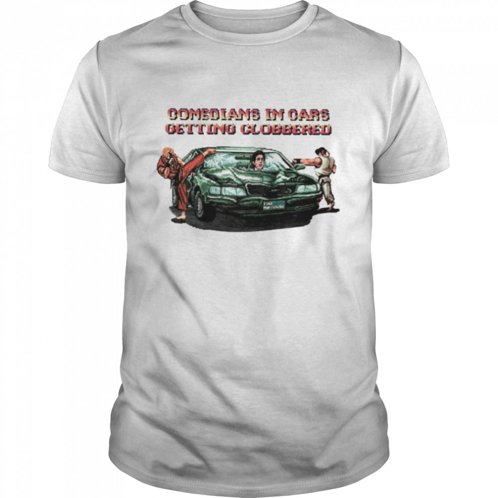 Comedians in cars getting clobbered shirt